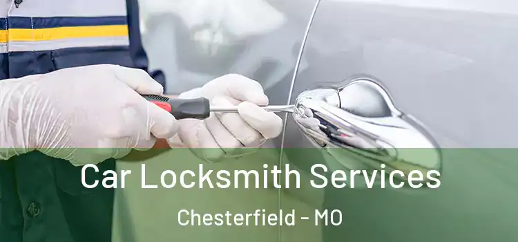 Car Locksmith Services Chesterfield - MO