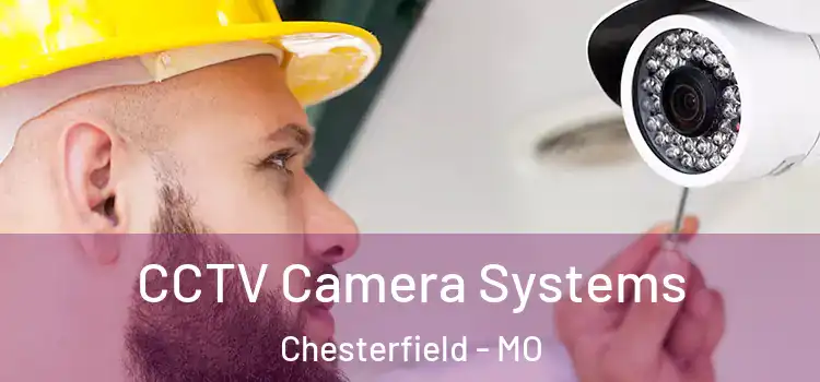 CCTV Camera Systems Chesterfield - MO