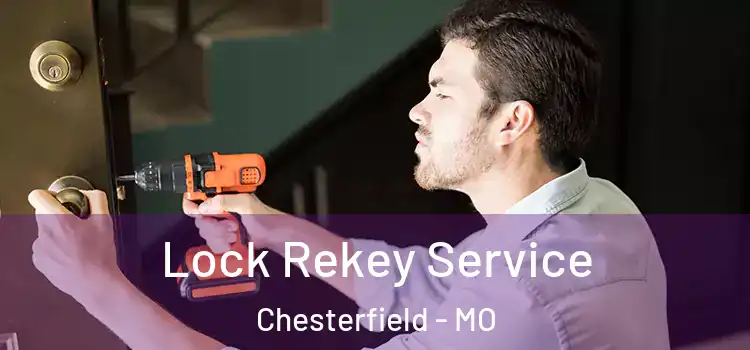 Lock Rekey Service Chesterfield - MO