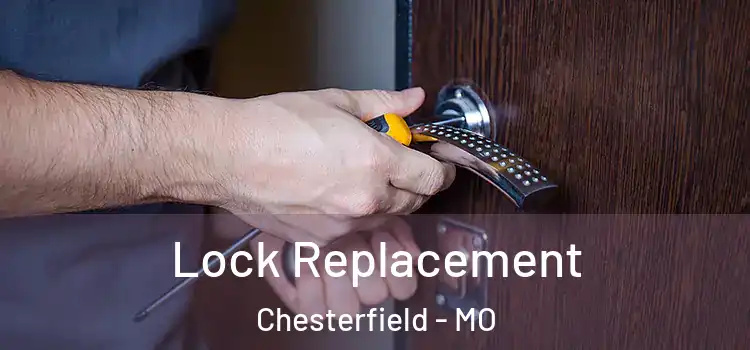 Lock Replacement Chesterfield - MO