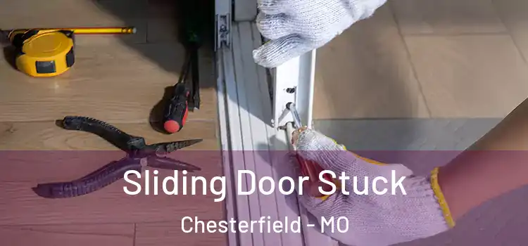Sliding Door Stuck Chesterfield - MO