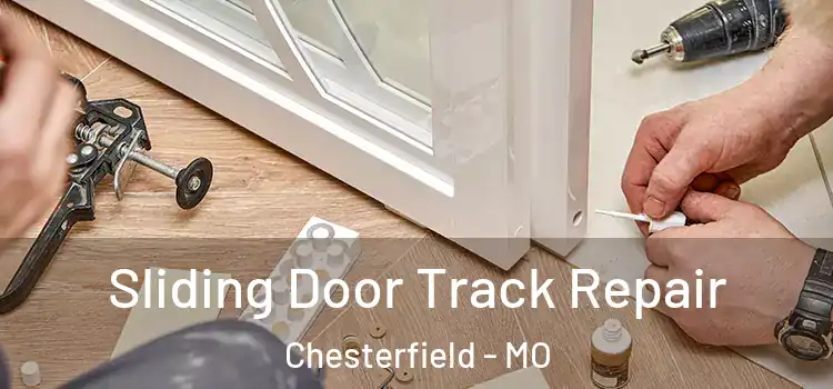 Sliding Door Track Repair Chesterfield - MO